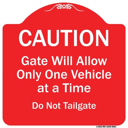 Signmission Caution Gate Will Allow One Vehicle Time Do Not Tailgate Aluminum Sign, 18" x 18", RW-1818-9861 A-DES-RW-1818-9861